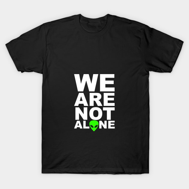 We are not Alone T-Shirt by roswellboutique